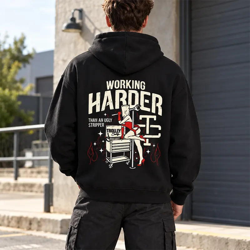 Working Harder Than An Ugly Stripper T-Shirt / Sweatshirt / Hoodie