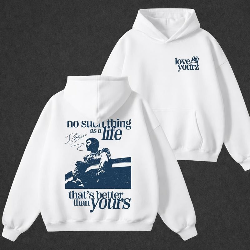 Love Yourz No Such Thing As A Life That's Better Than Yourz Hip Hop Graphic T-Shirt / Sweatshirt / Hoodie