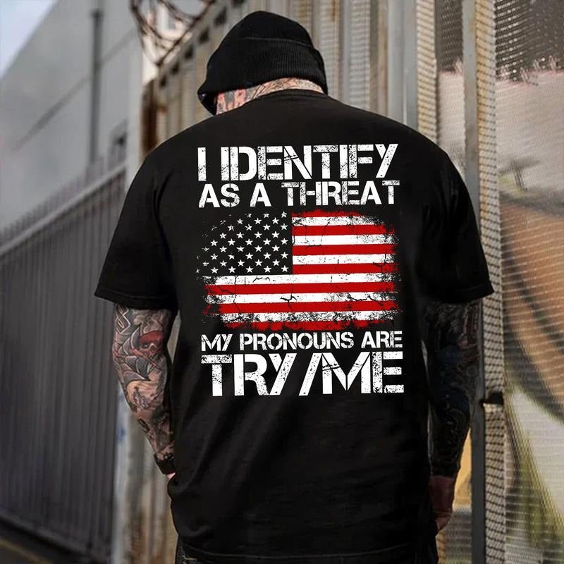 I Identify As A Threat My Pronouns Are Try National Flag Design T-Shirt / Sweatshirt / Hoodie