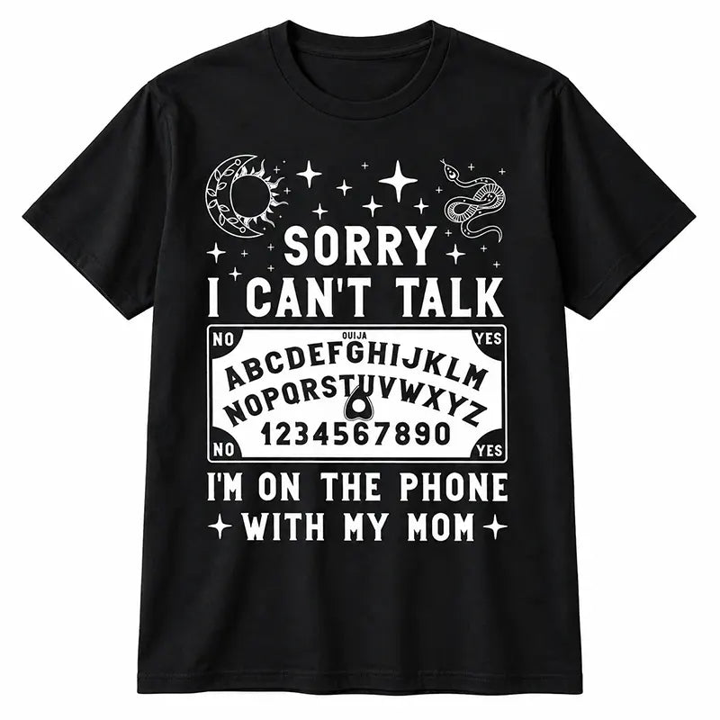 Sorry I Can’t Talk I’m Calling Mom T-Shirt / Sweatshirt / Hoodie