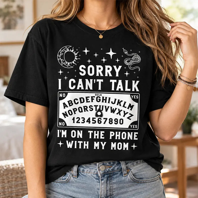 Sorry I Can’t Talk I’m Calling Mom T-Shirt / Sweatshirt / Hoodie