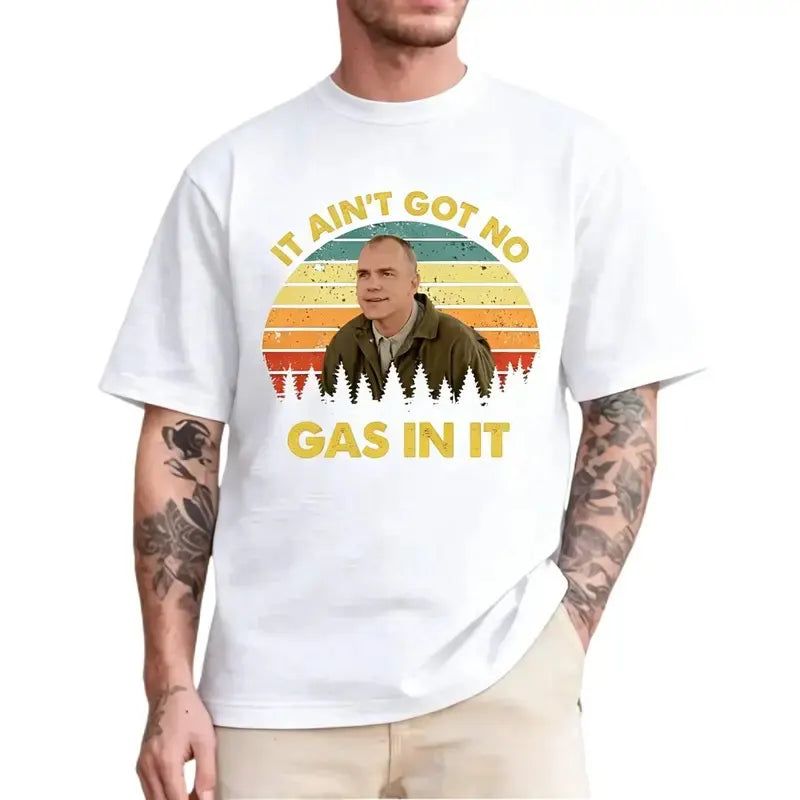 Sling Blade It Ain't Got No Gas In It T-Shirt / Sweatshirt / Hoodie