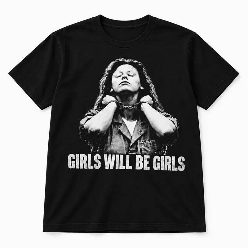 Girls Will Be Girls T-Shirt / Sweatshirt / Hoodie