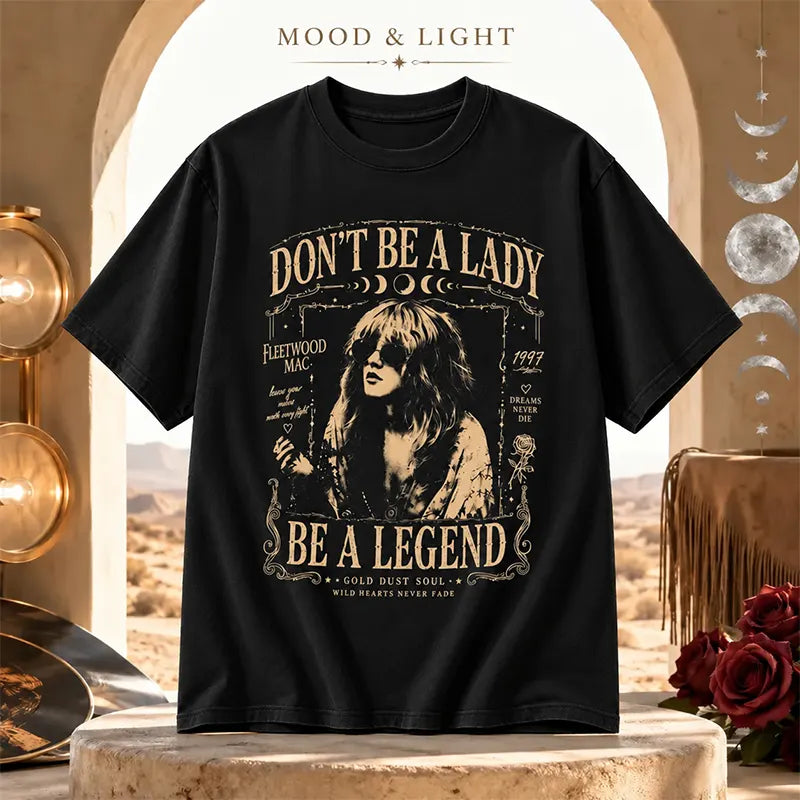 Don't Be A Lady Be A Legend T-Shirt / Sweatshirt / Hoodie