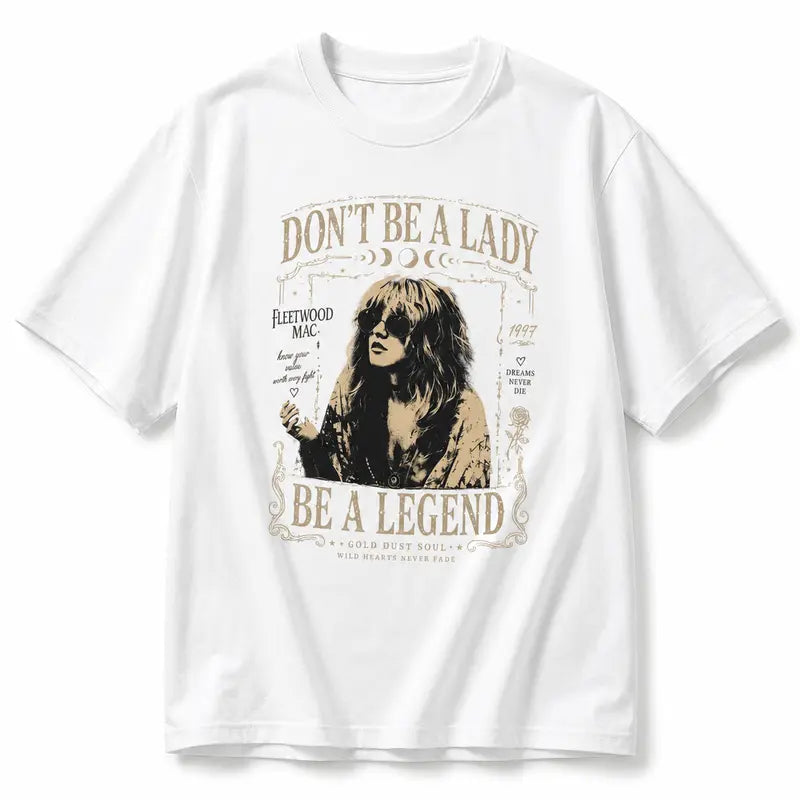 Don't Be A Lady Be A Legend T-Shirt / Sweatshirt / Hoodie
