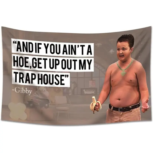 And If You Ain't a Hoe Hanging Get Up Out My Trap House Gibby Flag
