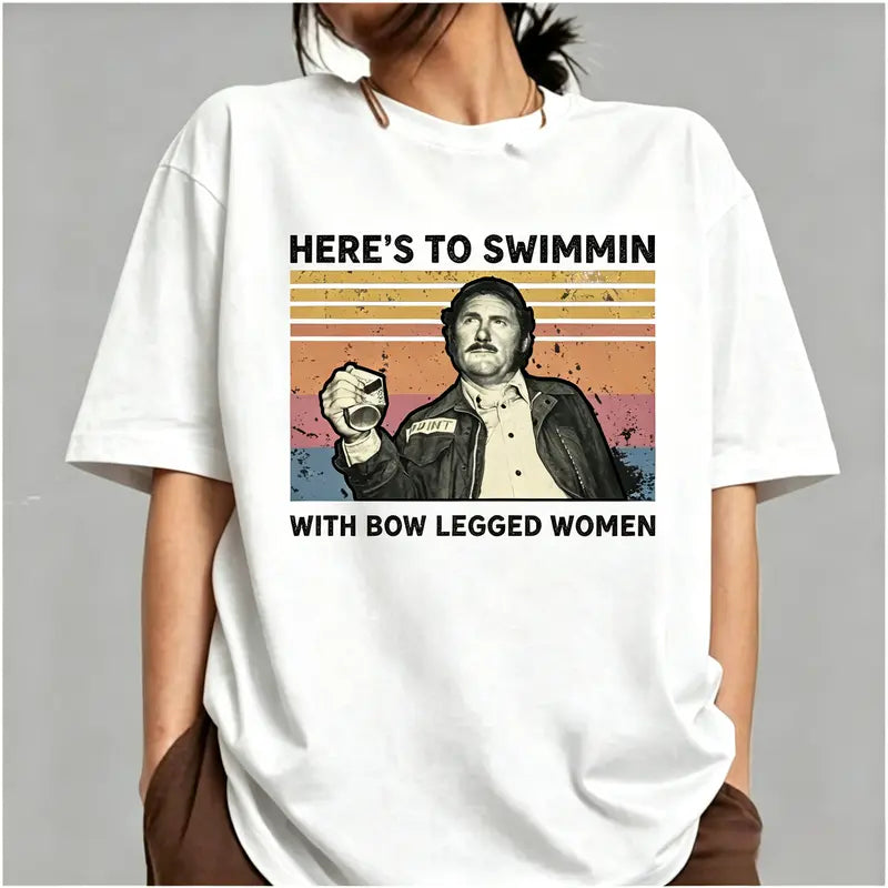 Here's To Swimmin' With Bow Legged Women Vintage Funny Quote T-Shirt / Sweatshirt / Hoodie