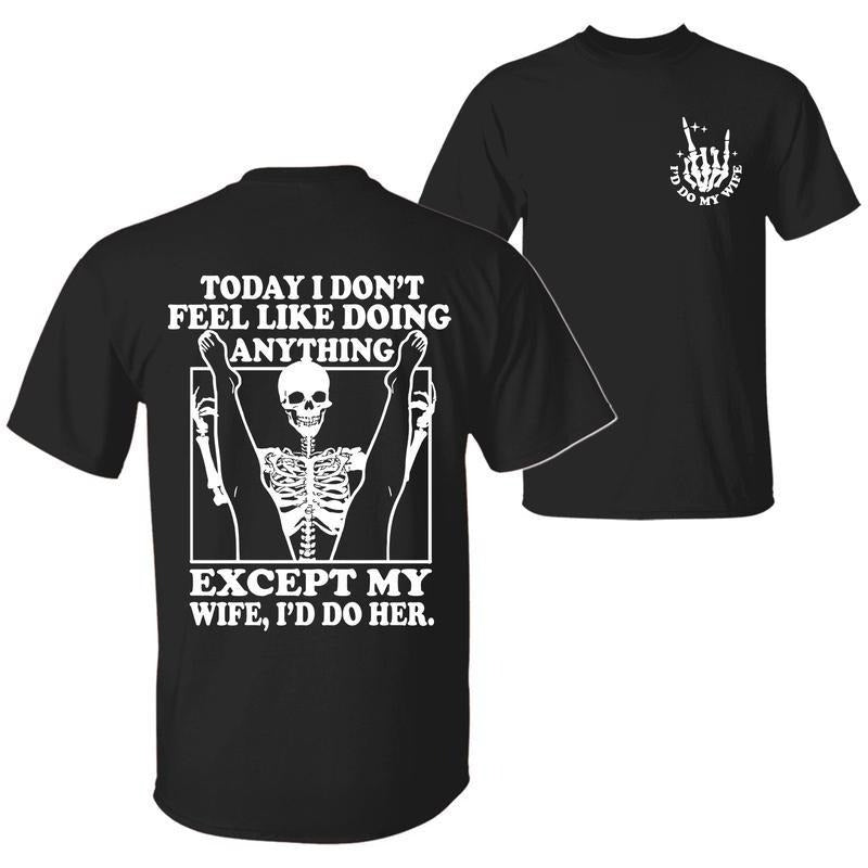 Except My Wife Funny Skeleton Text Print T-Shirt / Sweatshirt / Hoodie