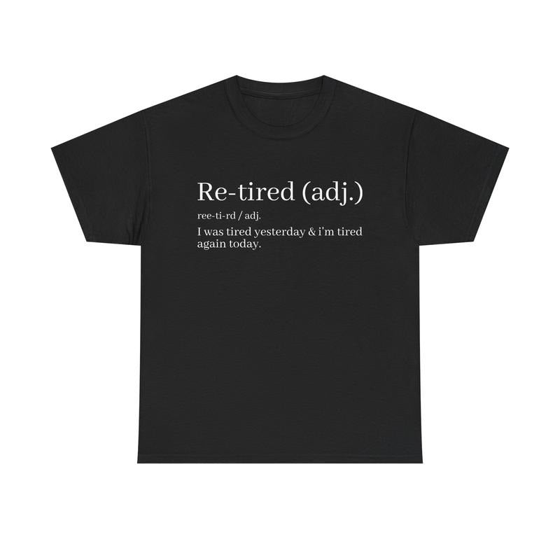 Re-Tired Definition Funny Quote for Exhausted People T-Shirt / Sweatshirt / Hoodie