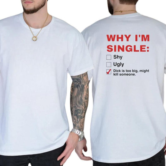 Why I'm Single Humor Adult Graphics T-Shirt / Sweatshirt / Hoodie