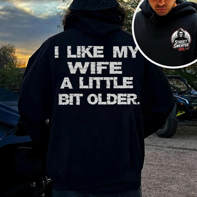 I Like My Husband A Little Bit Older Funny Marriage Humor Gift T-Shirt / Sweatshirt / Hoodie