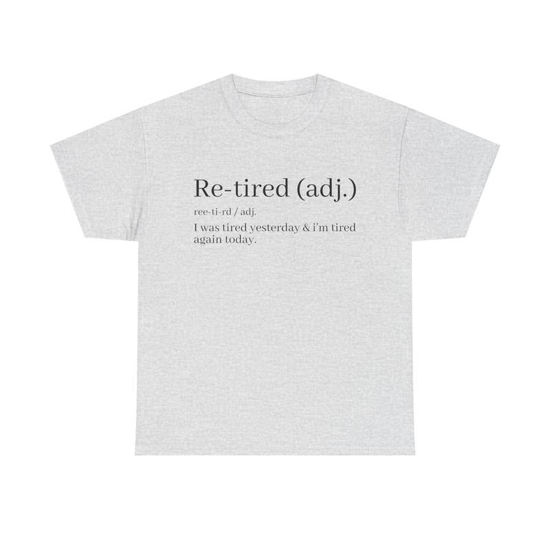 Re-Tired Definition Funny Quote for Exhausted People T-Shirt / Sweatshirt / Hoodie