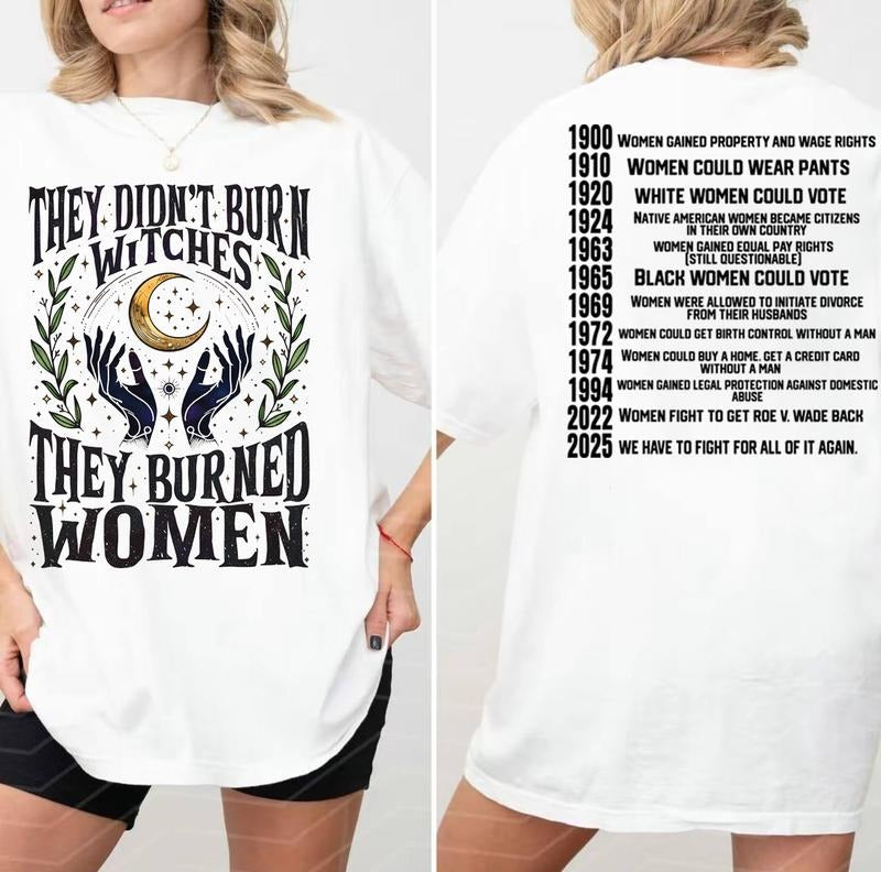 They Didn't Burn Witches Women's Rights Dates T-Shirt / Sweatshirt / Hoodie