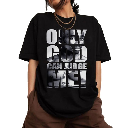 Only God Can Judge Me Tupac T-Shirt / Sweatshirt / Hoodie