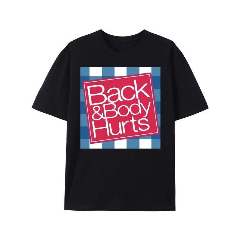 Funny Back And Body Hurts Print T-Shirt / Sweatshirt / Hoodie