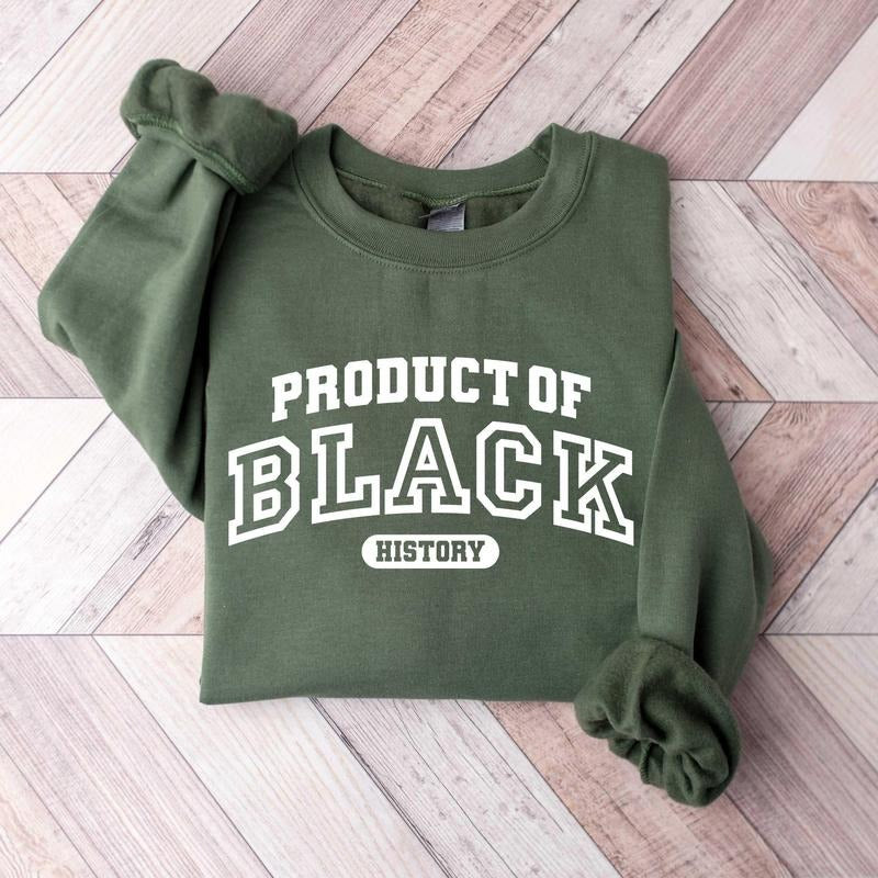 Product of Black History Unisex T-Shirt / Sweatshirt / Hoodie