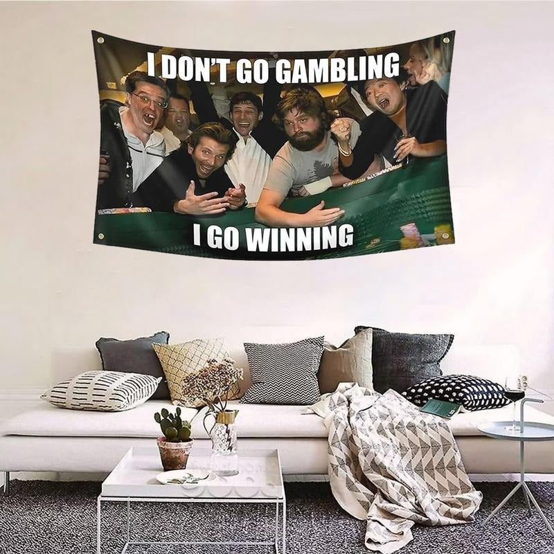 Hangover Flag Solgan I DON'T GO GAMBLING I GO WINNING