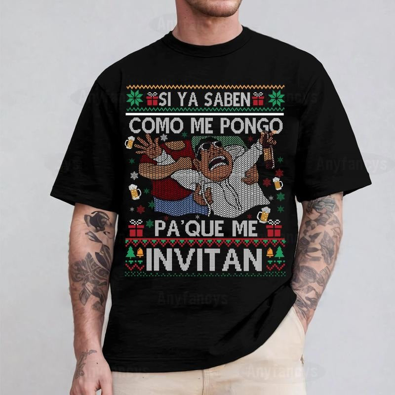 Si Ya Saben Cómo Me Pongo Pa' Qué Me Invitan Mexican Christmas T-Shirt / Sweatshirt / Hoodie