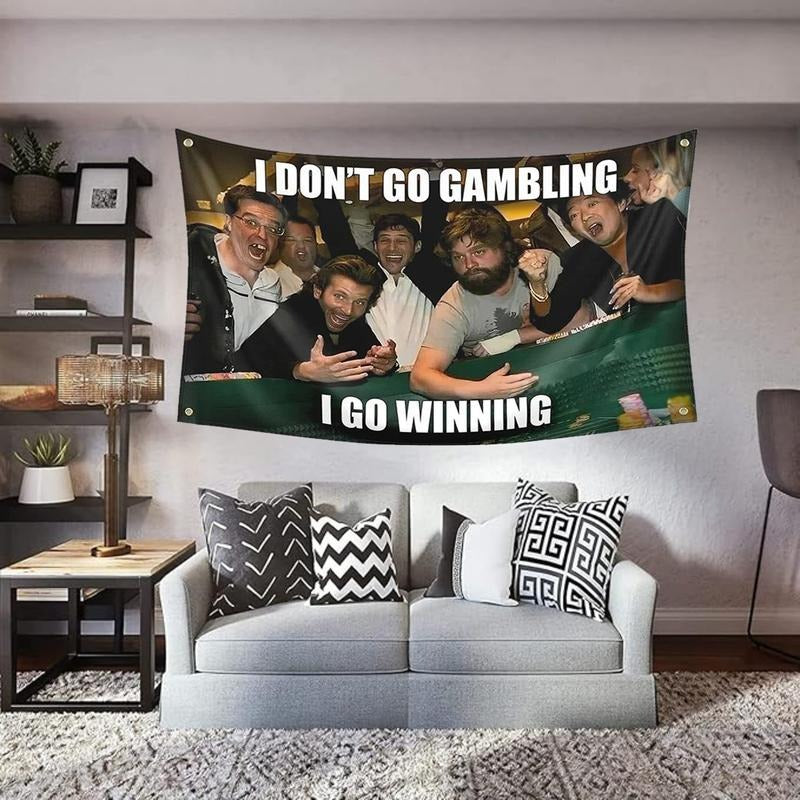 Hangover Flag Solgan I DON'T GO GAMBLING I GO WINNING
