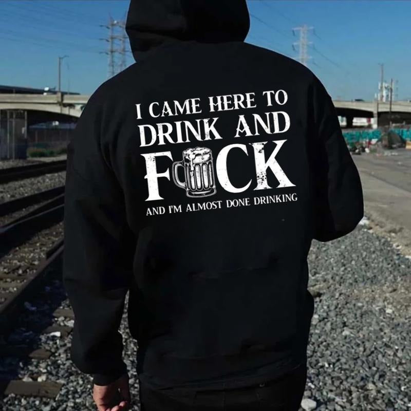 I Came Here To Drink And FUCK Funny Drinking Printed Graphic T-Shirt / Sweatshirt / Hoodie