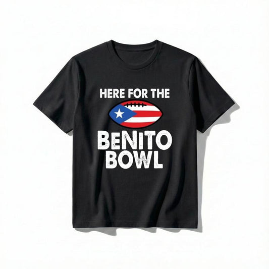 Here For The BENITO BOWL Puerto Rico Flag Football Graphic T-Shirt / Sweatshirt / Hoodie
