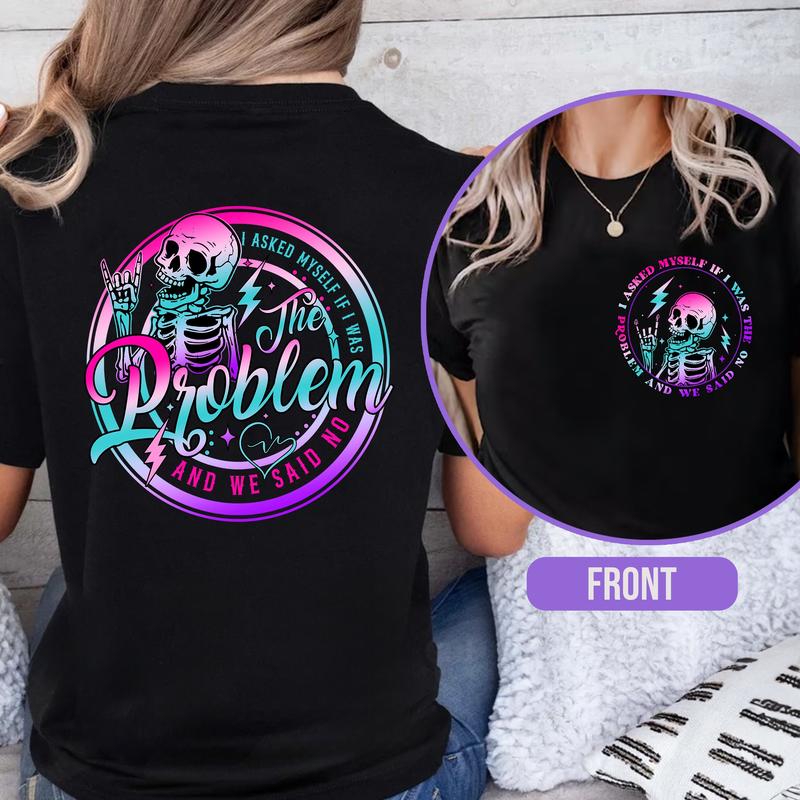 I Asked Myself If I Was The Problem And We Said No T-Shirt / Sweatshirt / Hoodie