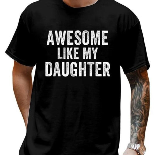 Awesome Like My Daughter Humor Proud Dad T-Shirt / Sweatshirt / Hoodie