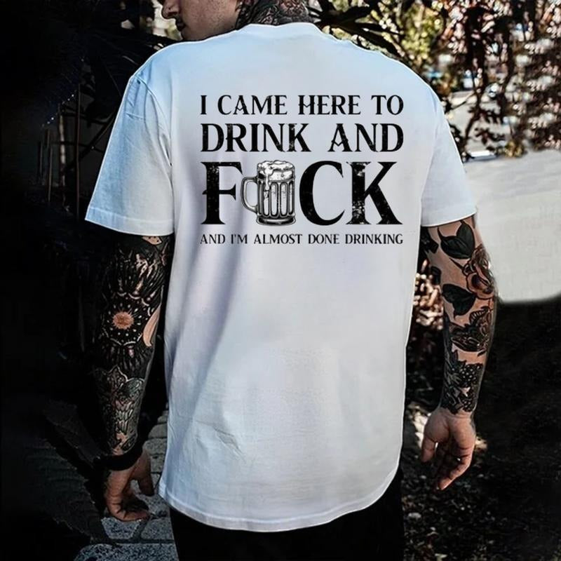 I Came Here To Drink And FUCK Funny Drinking Printed Graphic T-Shirt / Sweatshirt / Hoodie