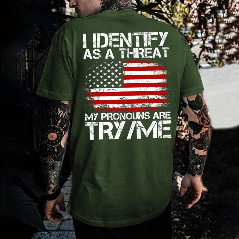I Identify As A Threat My Pronouns Are Try National Flag Design T-Shirt / Sweatshirt / Hoodie