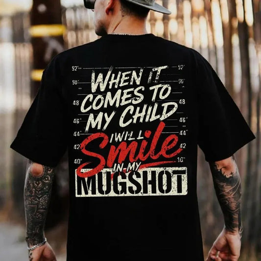 When It Comes To My Child I Will Smile In My Mugshot T-Shirt / Sweatshirt / Hoodie