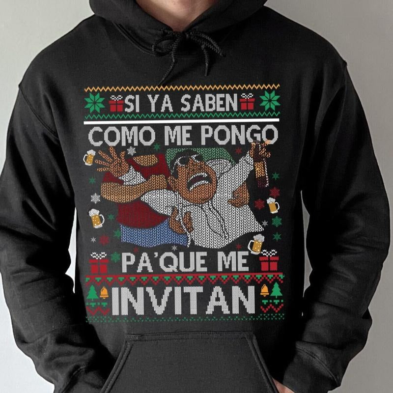 Si Ya Saben Cómo Me Pongo Pa' Qué Me Invitan Mexican Christmas T-Shirt / Sweatshirt / Hoodie