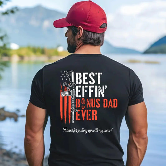 Effin’ Bonus Dad Ever Father’s Day Gift T-Shirt / Sweatshirt / Hoodie