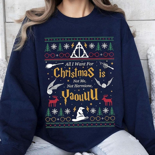 All I Want for Christmas Is Not Me Funny Christmas Gift Idea T-Shirt / Sweatshirt / Hoodie