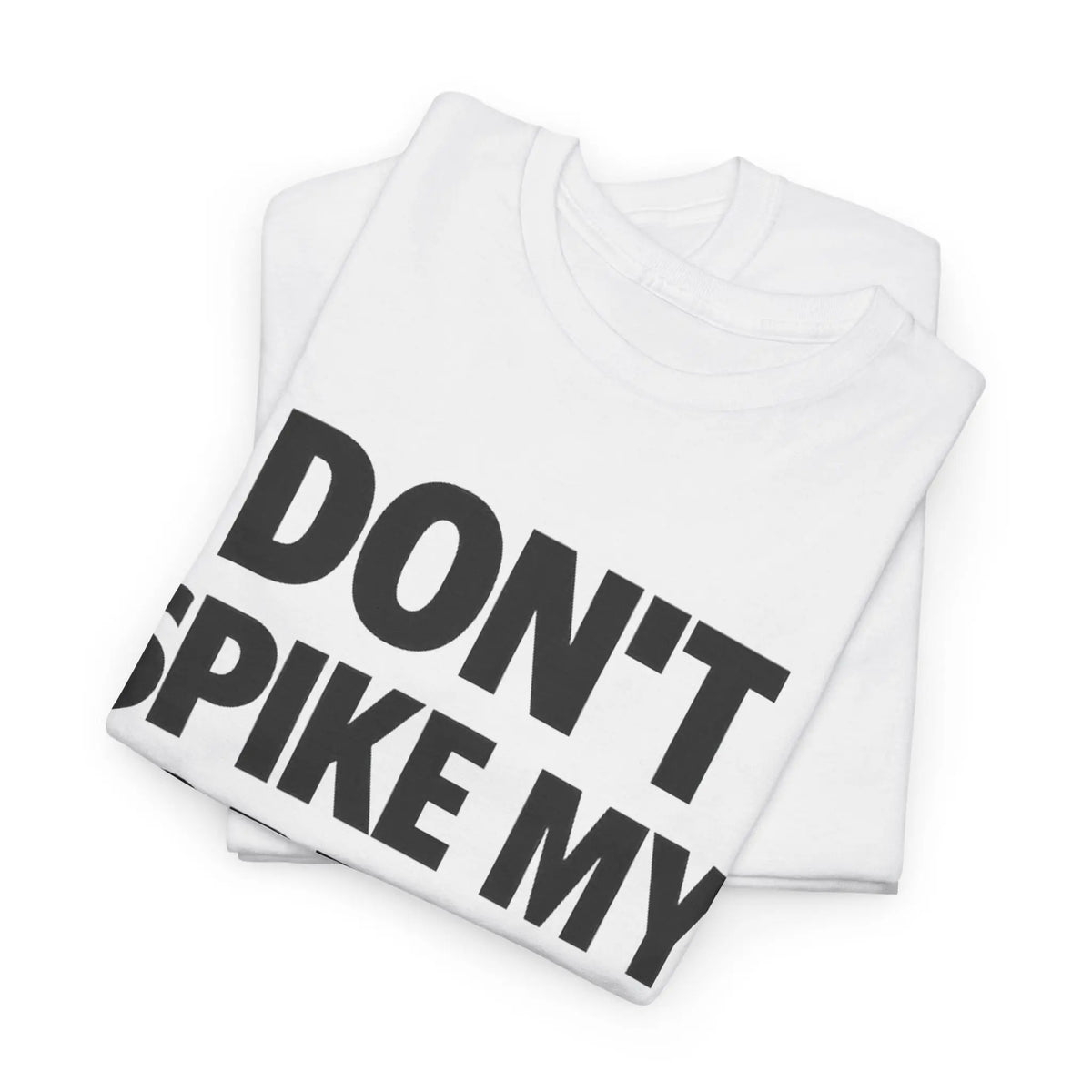 DON'T SPIKE MY CORTISOL T-Shirt / Sweatshirt / Hoodie