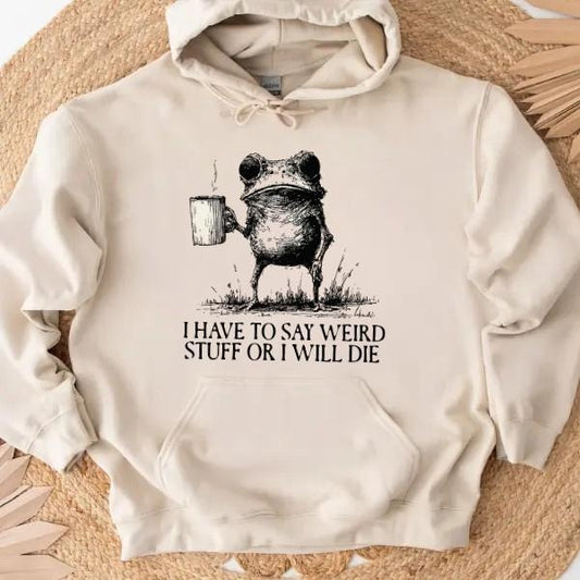 Weird Frog Meme I Have To Say Weird Stuff T-Shirt / Sweatshirt / Hoodie